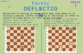 Chess I Tactics D EFLECTION Deflection is forcing an enemy piece away from where it is serving a purpose (either defending or attacking) in order to capture.