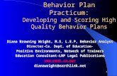 1 Behavior Plan Practicum: Developing and Scoring High Quality Behavior Plans Diana Browning Wright, M.S, L.E.P, Behavior Analyst Director-Ca. Dept. of.