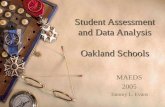Student Assessment and Data Analysis Oakland Schools MAEDS 2005 Tammy L. Evans.