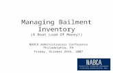 Managing Bailment Inventory (A Boat Load Of Money!) NABCA Administrators Conference Philadelphia, PA Friday, October 26th, 2007.