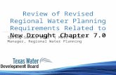 Review of Revised Regional Water Planning Requirements Related to New Drought Chapter 7.0 Spring-Summer 2013 | Matt Nelson Manager, Regional Water Planning.