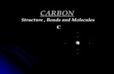 CARBON Structure, Bonds and Molecules. HYDROCARBONS Compounds that contain the elements HYDROGEN AND CARBON.