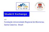 With Fundação Universidade Regional de Blumenau Santa Catarina - Brazil Student Exchange.