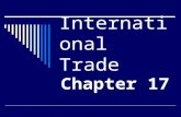 International Trade Chapter 17. Exports  Goods and services sold to other countries.  Countries export what they specialize in.