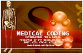 MEDICAL CODING INTRODUCTION FOR A CAREER Presented by Lyn Olsen,Ph.D., MPA, RHIT, CCS, CPC-H, CCS-P, CPC .