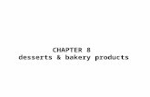 CHAPTER 8 desserts & bakery products. Shortenings and fats do what for baked goods? (504) Fats make baked goods moist, add flavor and keep baked items.