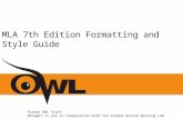 MLA 7th Edition Formatting and Style Guide Purdue OWL Staff Brought to you in cooperation with the Purdue Online Writing Lab.