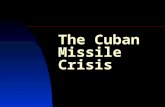 The Cuban Missile Crisis. The Cuban Missile Crisis:  56lg2ET-HcE&feature=related  56lg2ET-HcE&feature=related.