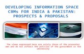 DEVELOPING INFORMATION SPACE CBMs FOR INDIA & PAKISTAN: PROSPECTS & PROPOSALS The views expressed here are solely those of the presenter own and do not.
