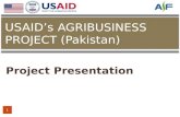 Project Presentation USAID’s AGRIBUSINESS PROJECT (Pakistan) 1.