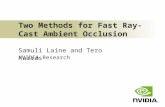 Two Methods for Fast Ray-Cast Ambient Occlusion Samuli Laine and Tero Karras NVIDIA Research.