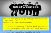 We are now going to go through the Learning Outcomes, as members of the Inbetweeners! 1) Select a learning outcome that you would like to demonstrate that.