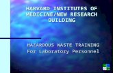 HARVARD INSTITUTES OF MEDICINE/NEW RESEARCH BUILDING HAZARDOUS WASTE TRAINING For Laboratory Personnel.