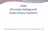 FURNACE SAFEGUARD SUPERVISORY SYSTEM F.S.S.S. facilitates remote manual/automatic control of fuel firing equipments.