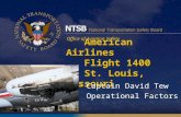 Office of Aviation Safety American Airlines Flight 1400 St. Louis, Missouri Captain David Tew Operational Factors.
