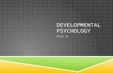 DEVELOPMENTAL PSYCHOLOGY Unit 8. TOPICS IN DEVELOPMENTAL PSYCHOLOGY  Research Methods  Prenatal Influence on Development  Motor/Sensory Development.