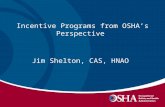 Incentive Programs from OSHA’s Perspective Jim Shelton, CAS, HNAO.