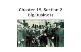 Chapter 19, Section 2 Big Business. Corporations Corporations – businesses that sell portions of ownership Stockholders in a corporation get a % of the.