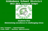 Gibbsboro School District 2012-2013 Proposed Budget Students First Maintaining excellence in challenging times Tony Trongone – Superintendent Frank Domin.