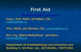 First Aid Responsible persons Assoc. Prof. MUDr. Jiří Málek, CSc. - malekj@fnkv.cz malekj@fnkv.cz Prim. MUDr. Jan Šturma, CSc. sturma@fnkv.cz sturma@fnkv.cz.