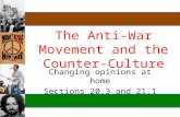 The Anti-War Movement and the Counter-Culture Changing opinions at home Sections 20.3 and 21.1.