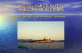 MEDICAL CARE & SAFETY ONBOARD CRUISE SHIPS Larger cruise ships, new safety challenges.