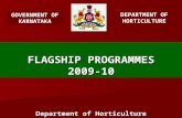 FLAGSHIP PROGRAMMES 2009-10 Department of Horticulture Bangalore-04. GOVERNMENT OF KARNATAKA DEPARTMENT OF HORTICULTURE.