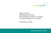Nigel Toplis Managing Director Recognition Express Limited ComputerXplorers Limited Chairman of bfa.