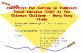 Checklist for Autism in Toddlers Third Edition (CHAT-3) for Chinese Children – Hong Kong Study Principle Investigator: Prof Virginia Wong Co-Investigators:Dr.