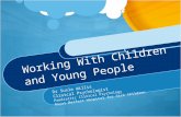 Working With Children and Young People Dr Susie Willis Clinical Psychologist Paediatric Clinical Psychology Royal Belfast Hospital for Sick Children.