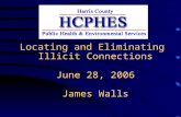 Locating and Eliminating Illicit Connections June 28, 2006 James Walls.