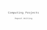Computing Projects Report Writing. Being able to communicate effectively in a written form is an ESSENTIAL requirement Simply being able to do the work.