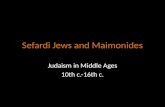 Sefardi Jews and Maimonides Judaism in Middle Ages 10th c.-16th c.