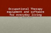 Occupational Therapy equipment and software for everyday living By : Michael Raletz.