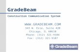 GradeBeam Construction Communication System  343 W. Erie, Suite 420 Chicago, IL 60610 Phone: (312) 321-9104 Fax: (312) 321-9107.