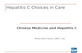 Hepatitis C Choices in Care Chinese Medicine and Hepatitis C Misha Ruth Cohen, OMD, L.Ac.