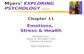 Myers’ EXPLORING PSYCHOLOGY (6th Ed) Chapter 11 Emotions, Stress & Health Modified from: James A. McCubbin, PhD Clemson University Worth Publishers.