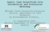 1 Septic Tank Drainfield Site Suitability and Evaluation Workshop Montana State University Extension Service, Department of Land Resources an Environmental.