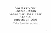 SoilCritZone Introduction Vamos Workshop near Chania September 2008 Vala Ragnarsdottir.