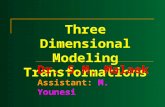 Three Dimensional Modeling Transformations Dr. S.M. Malaek Assistant: M. Younesi.