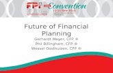 Future of Financial Planning Gerhardt Meyer, CFP ® Phil Billingham, CFP ® Wessel Oosthuizen, CFP ®