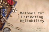 1 Methods for Estimating Reliability Dr. Shahram Yazdani.
