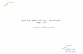 Working with Judicial Decisions Part One by Annette Demers BA LLB MLIS Judicial Decisions.
