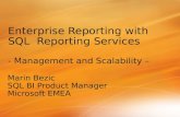 Marin BezicMarin Bezic SQL BI Product ManagerSQL BI Product Manager Microsoft EMEAMicrosoft EMEA Enterprise Reporting with SQL Reporting Services - Management.