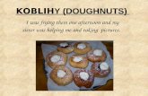 KOBLIH Y (DOUGHNUTS) I was frying them one afternoon and my sister was helping me and taking pictures.