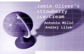 Jamie Oliver’s strawberry ice- cream Antonio Milić Andrej Lilek.