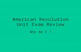 American Revolution Unit Exam Review Who Am I ?. American and British Political Leaders.
