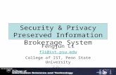 F. Li 05/15/06 Security & Privacy Preserved Information Brokerage System Fengjun Li fli@ist.psu.edu College of IST, Penn State University.