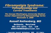 Fibromyalgia Syndrome: Pathophysiology and Current Treatments The George Washington University Medical Center Department of Rheumatology Series November.