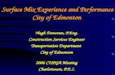 Surface Mix Experience and Performance City of Edmonton Hugh Donovan, P.Eng. Construction Services Engineer Transportation Department City of Edmonton.